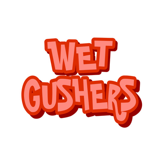 WET gushers
